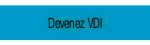Devenez VDI.