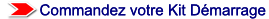 Commandez votre Kit Démarrage.
